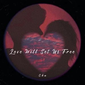 Love Will Set Us Free