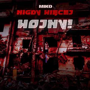 M I K O - Nigdy więcej wojny!