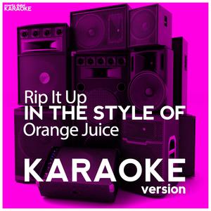 Rip It Up (In the Style of Orange Juice) [Karaoke Version]