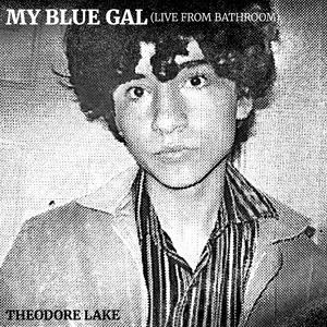 My Blue Gal (Live From Bathroom) (Live)