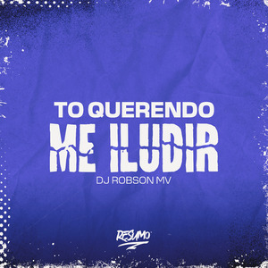 To Querendo Me Iludir