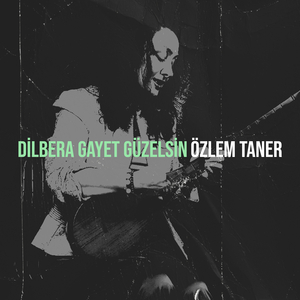 Dilbera Gayet Güzelsin