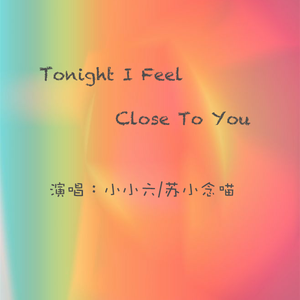 Tonight, I Feel Close To You（翻自 孙燕姿）