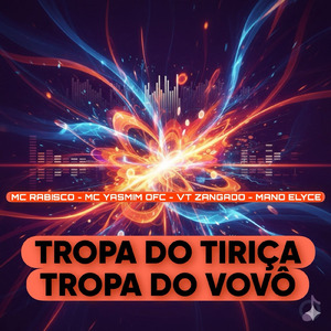 TROPA DO TIRIÇA TROPA DO VOVÔ