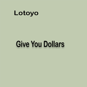 Give you dollars