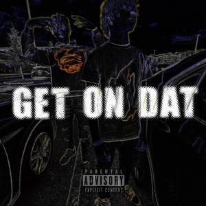 Get on dat (feat. raxkzz)