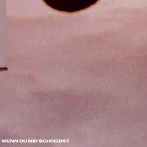 Wenn du mir schreibst