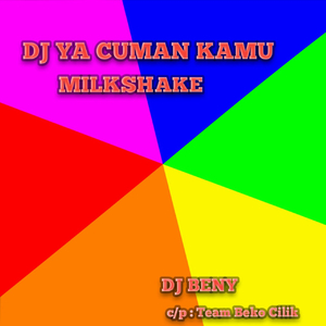 DJ YA CUMA KAMU X MILKSHAKE