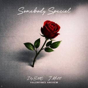 Somebody Special (Valentines Anthem) (feat. J. Mill)