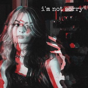 i'm not sorry