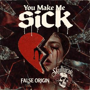 You Make Me Sick (feat. Skullyrae)