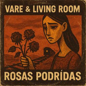 Rosas Podridas (with Vare)