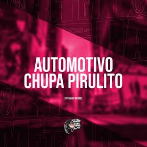 Automotivo Chupa Pirulito