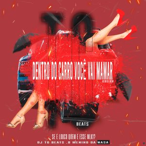 Dentro do Carro Você Vai Mamar (feat. MC MN & Mc Guh S.R Oficial)