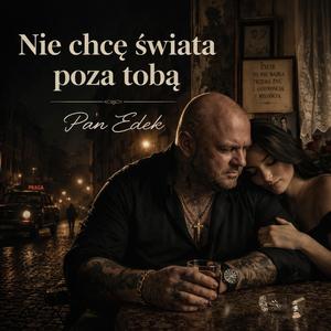 Nie chcę świata poza Tobą