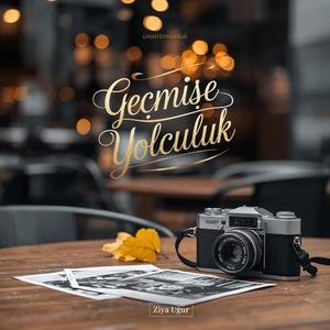 Geçmişe Yolculuk (Enstrümantal)