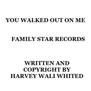 You Walked Out On Me