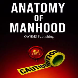 ANATOMY OF MANHOOD