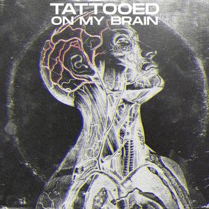 Tattooed On My Brain