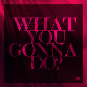 What you gonna do (Instrumental)