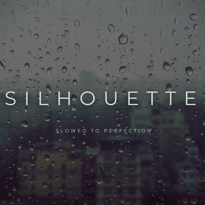 Silhouette (Slowed to Perfection) (Remix)