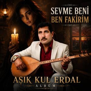 SEVME BENİ BEN FAKİRİM