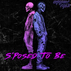 S'Posed To Be