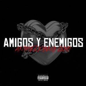 AMIGOS Y ENEMIGOS