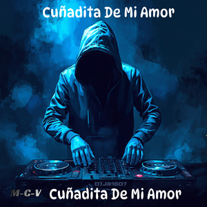 Cuñadit De Mi Amor