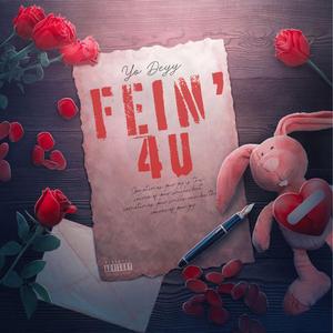 FEIN’ 4 U