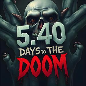 5.40 Days to the Doom