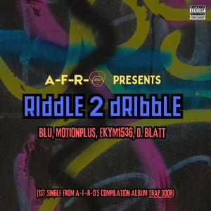 Riddle 2 Dribble (feat. Blu, MotionPlus, EKYM1536 & D Blat) (Special Version)