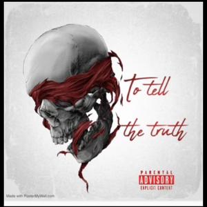 To Tell The Truth (feat. 6ill & Lil Camp)