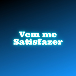 Vem Me Satisfazer