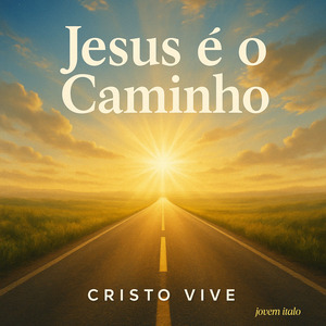 Jesus É O Caminho