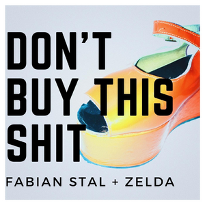 Don't Buy This Shit (feat. Zelda)