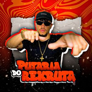 Putaria do Rekruta: Senta pro Mal Elemento / Me Comeu / Botar Tudão / Me Bota / Apaga a Luz e Toma / Ate Amanhecer