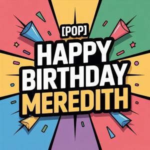 Meredith Birthday Song (Pop)