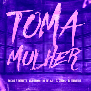 Toma Mulher - Bolzani e Angelotti