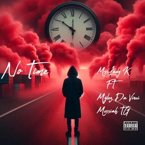 No Time (feat. Mylez Da Vinci & Messiah T.G.)