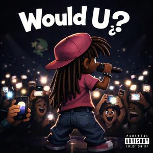 Would u ¿?