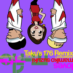 Judgement? Taku's 176 Remix