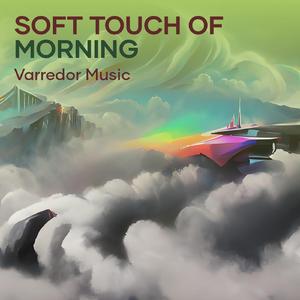 Soft Touch of Morning