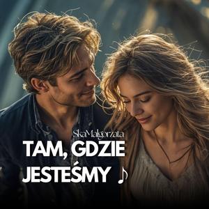 TAM, GDZIE JESTEŚMY