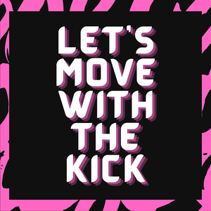 Let's Move With the Kick