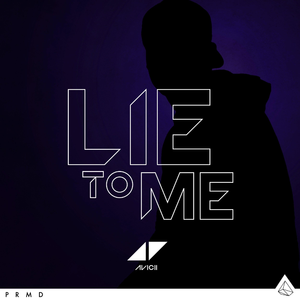 Avicii - Lie To Me (feat. Mike Posner)（翻自 Avicii）