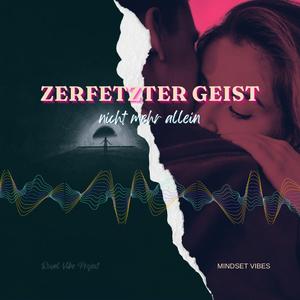 Zerfetzter Geist (nicht mehr allein)