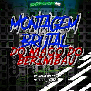 MONTAGEM BRUTAL DO MAGO DO BERIMBAU