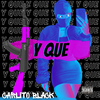 Carlito Black - Y Que