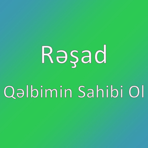 Qəlbimin Sahibi Ol
